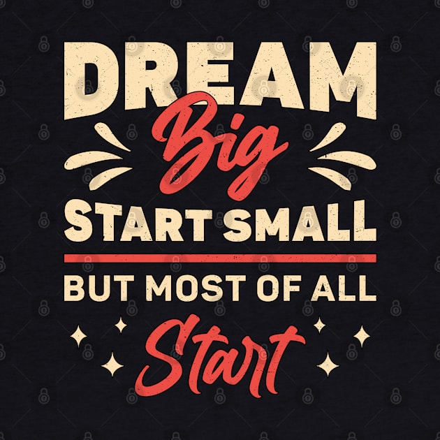 Business Owner Dream Big Start Small CEO Manager by T-Shirt.CONCEPTS